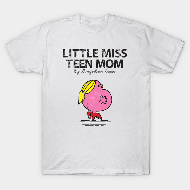 LITTLE MISS TEEN MOM T-Shirt-TOZ